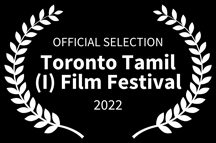 OFFICIAL SELECTION - Toronto Tamil I Film Festival - 2022